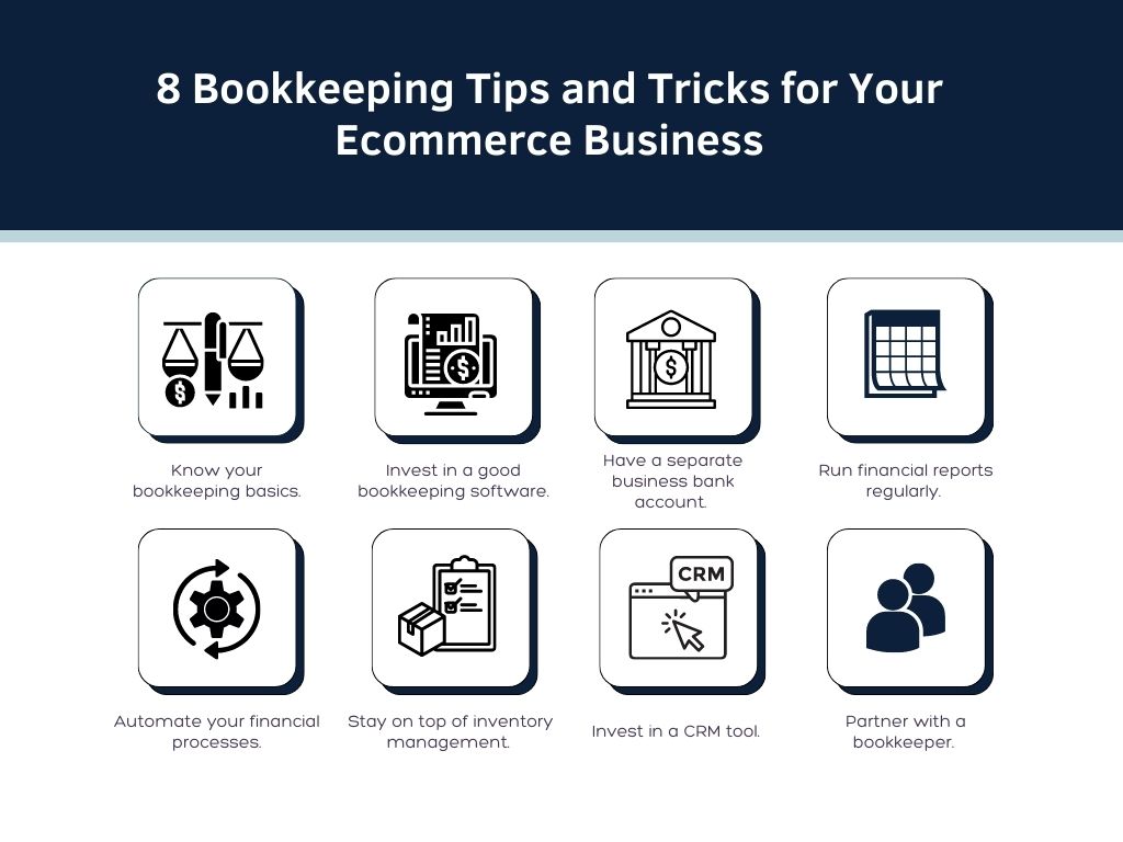 a graphic showing eight bookkeeping tips and tricks for ecommerce businesses, from top left to bottom right: know your bookkeeping basics, invest in a good bookkeeping software, have a separate business bank account, run financial reports regularly, automate your financial processes, stay on top of inventory management, invest in a crm tool, partner with a bookkeeper. 